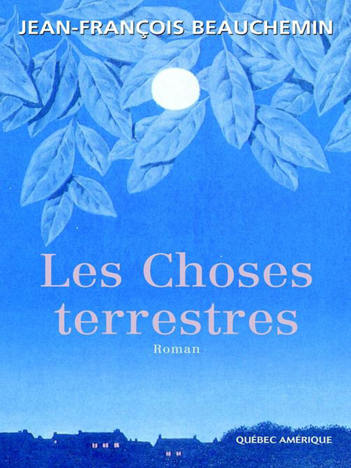 Title details for Les Choses terrestres by Jean-François Beauchemin - Available